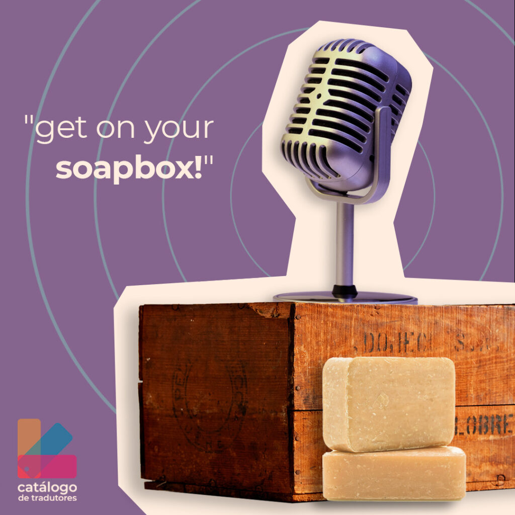 Get on your soapbox!